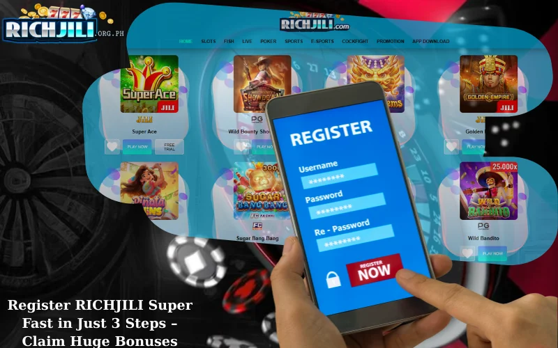 Register RICHJILI Super Fast in Just 3 Steps – Claim Huge Bonuses